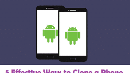 5 Effective Ways to Clone a Phone