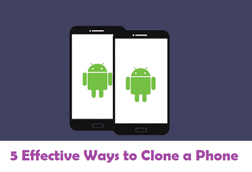 5 Effective Ways to Clone a Phone