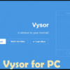 Vysor for PC Windows 10, 7, 8