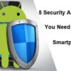 5 Security Apps You Need on Your Smartphone
