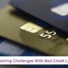 Overcoming Challenges With Bad Credit Loans Guaranteed Approval