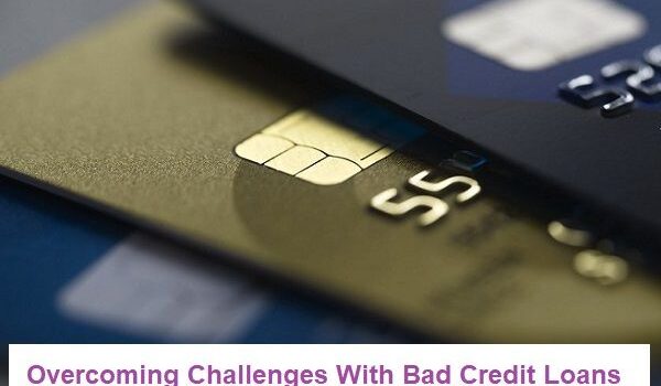 Overcoming Challenges With Bad Credit Loans