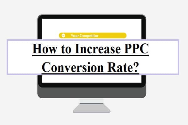 How to Increase PPC Conversion Rate?