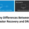 Highlighting the Key Differences between Disaster Recovery and DRaaS