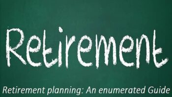 Retirement planning: An enumerated Guide