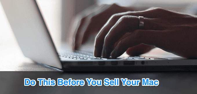 Things to do before selling your Mac