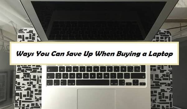 Ways You Can Save Up When Buying a Laptop