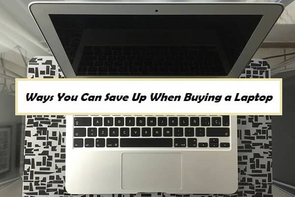 7 Ways You Can Save Up When Buying a Laptop