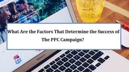 What Are the Factors That Determine the Success of the PPC Campaign?