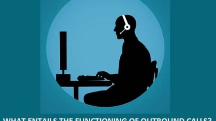 WHAT ENTAILS THE FUNCTIONING OF OUTBOUND CALLS?