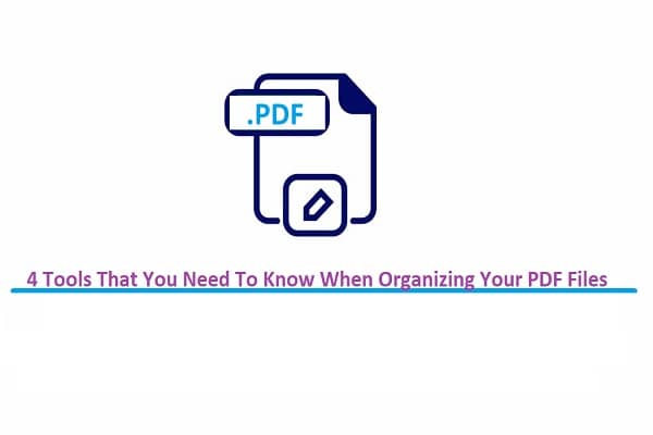 4 Tools That You Need To Know When Organizing Your PDF Files