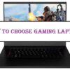 How To Choose Gaming Laptop? – Must Read Guide For Gamers
