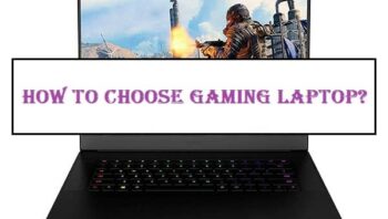 How To Choose Gaming Laptop? – Must Read Guide For Gamers