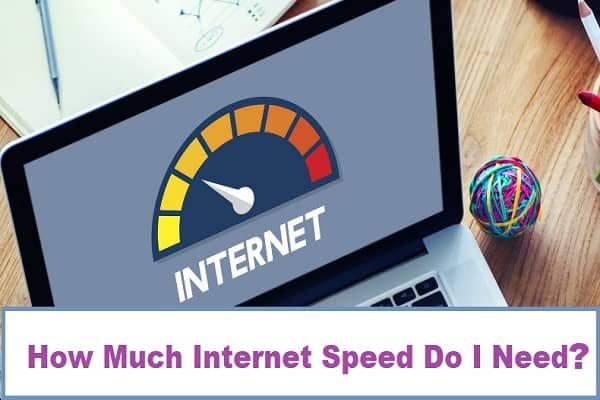 How Much Internet Speed Do I Need?