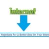 How To Negotiate For A Better Deal On Your Internet Bill