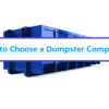 How to Choose a Dumpster Company Near Me