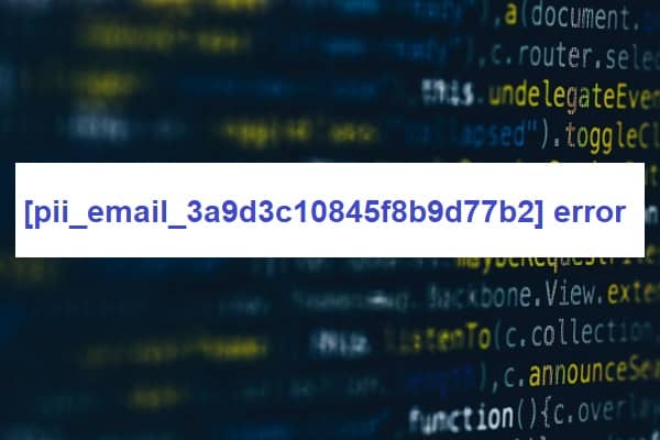 [pii_email_3a9d3c10845f8b9d77b2] error