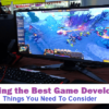 Finding the Best Game Developer- Things You Need To Consider