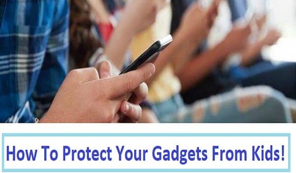 Protect Your Gadgets From Kids
