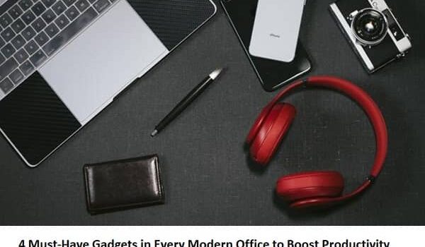 4 Must-Have Gadgets in Every Modern Office to Boost Productivity