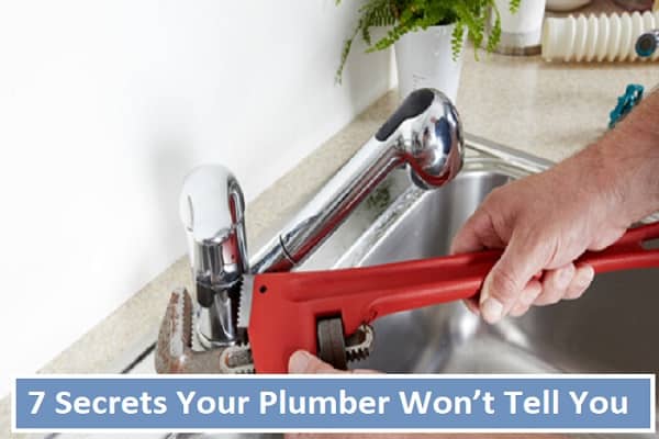7 Secrets Your Plumber Won’t Tell You