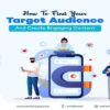 How To Find Your Target Audience And Create Engaging Content?