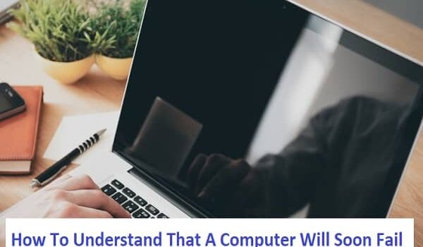 How To Understand That A Computer Will Soon Fail