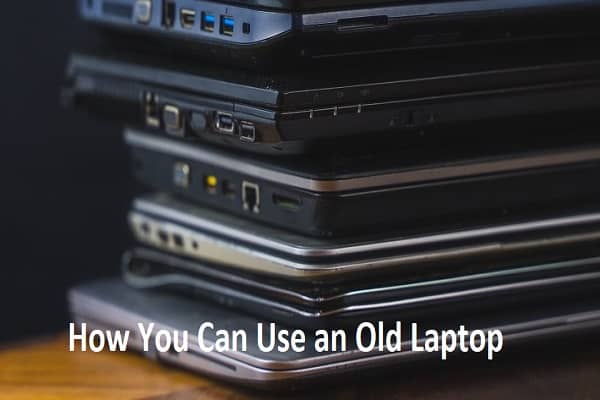 How You Can Use an Old Laptop