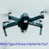 Which Type of Drone is Perfect for You?