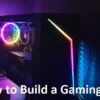 How to Build a Gaming PC