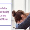 How to Calm Yourself during Physical and Mental Stress