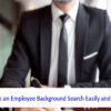 How to Do an Employee Background Search Easily and Quickly?