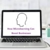 How Microlearning Can Boost Businesses