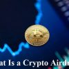 What Is a Crypto Airdrop?