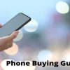 Phone Buying Guide: Things to consider when buying a new Phone