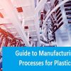 Guide to Manufacturing Processes for Plastics