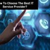 How To Choose The Best IT Service Provider?