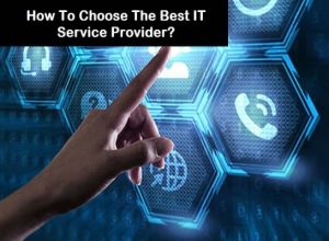 How To Choose The Best IT Service Provider?