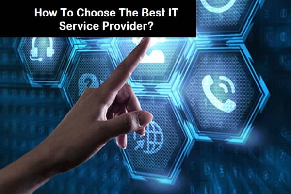 How To Choose The Best IT Service Provider?