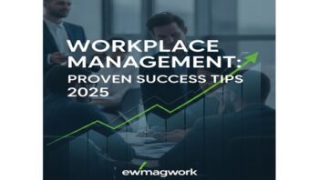 Workplace Management ewmagwork: Proven Success Tips 2025