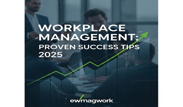 Workplace Management ewmagwork: Proven Success Tips 2025