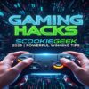 Gaming Hacks Scookiegeek 2025 | Powerful Winning Tips