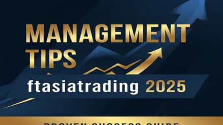 Management Tips ftasiatrading 2025 | Proven Success Guide