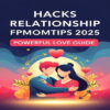 Hacks Relationship Fpmomtips 2025 | Powerful Love Guide